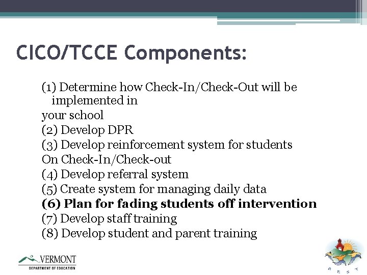 CICO/TCCE Components: (1) Determine how Check-In/Check-Out will be implemented in your school (2) Develop