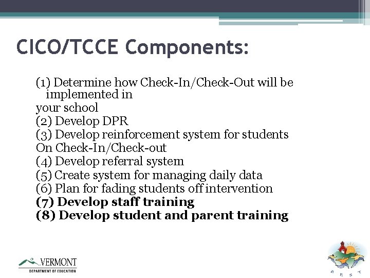 CICO/TCCE Components: (1) Determine how Check-In/Check-Out will be implemented in your school (2) Develop