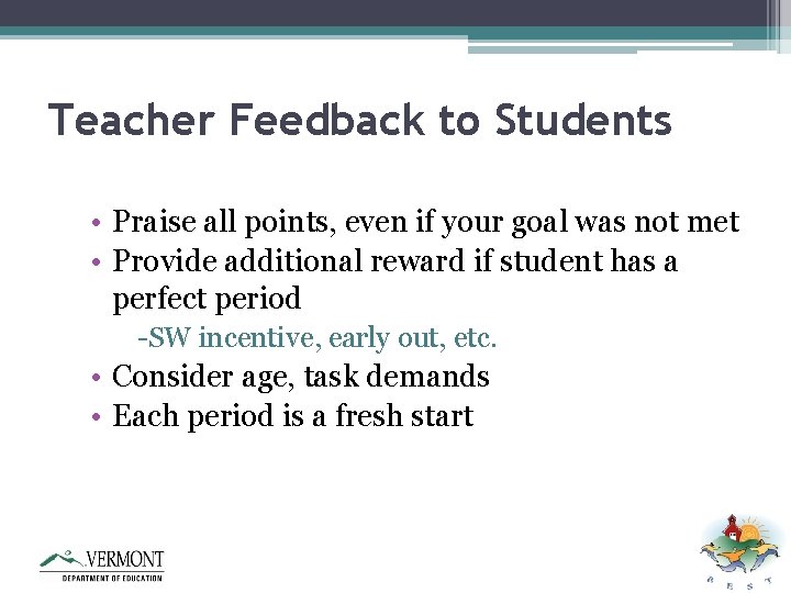 Teacher Feedback to Students • Praise all points, even if your goal was not