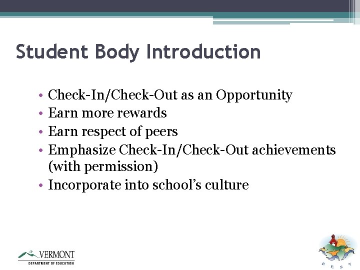 Student Body Introduction • • Check-In/Check-Out as an Opportunity Earn more rewards Earn respect