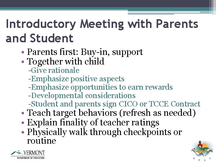 Introductory Meeting with Parents and Student • Parents first: Buy-in, support • Together with