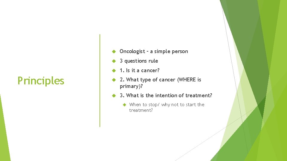 Principles Oncologist – a simple person 3 questions rule 1. Is it a cancer?