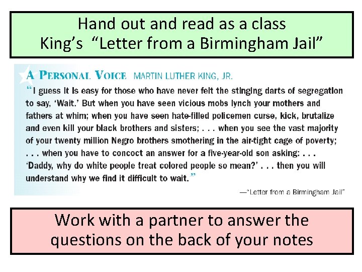 Hand out and read as a class King’s “Letter from a Birmingham Jail” Work
