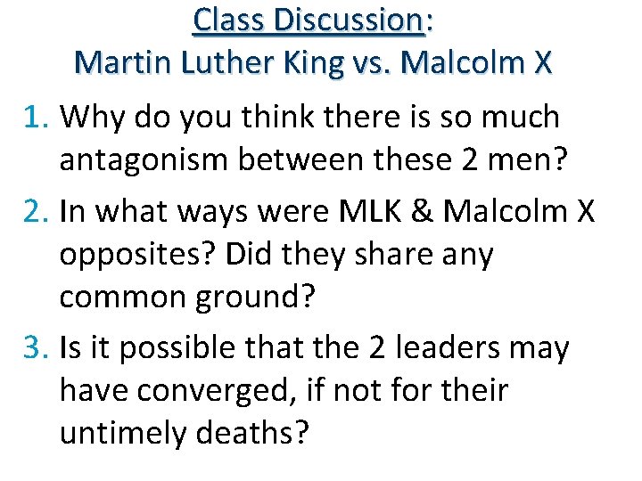 Class Discussion: Martin Luther King vs. Malcolm X 1. Why do you think there