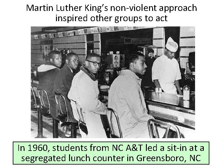 Martin Luther King’s non-violent approach inspired other groups to act In 1960, students from