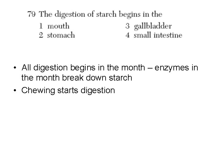  • All digestion begins in the month – enzymes in the month break