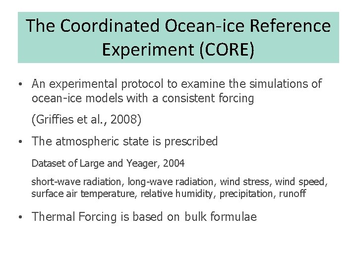 The Coordinated Ocean-ice Reference Experiment (CORE) • An experimental protocol to examine the simulations