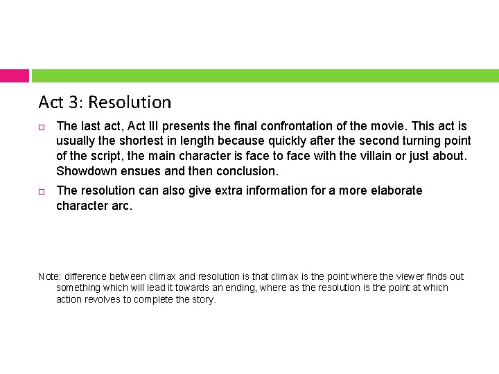 Act 3: Resolution The last act, Act III presents the final confrontation of the