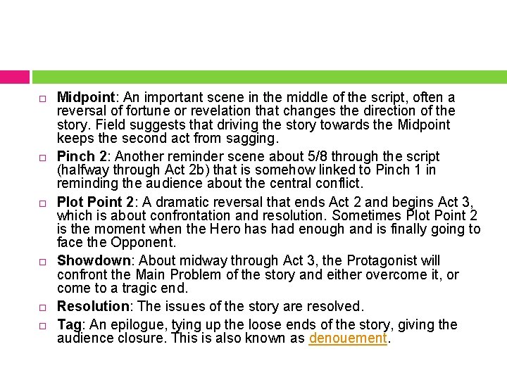  Midpoint: An important scene in the middle of the script, often a reversal