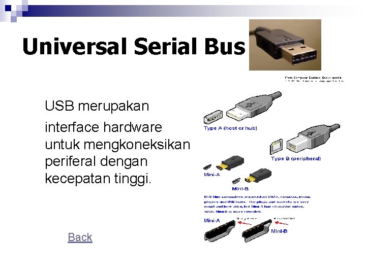Universal Serial Bus USB merupakan interface hardware untuk mengkoneksikan periferal dengan kecepatan tinggi. Back