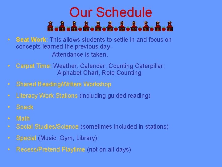 Our Schedule • Seat Work: This allows students to settle in and focus on