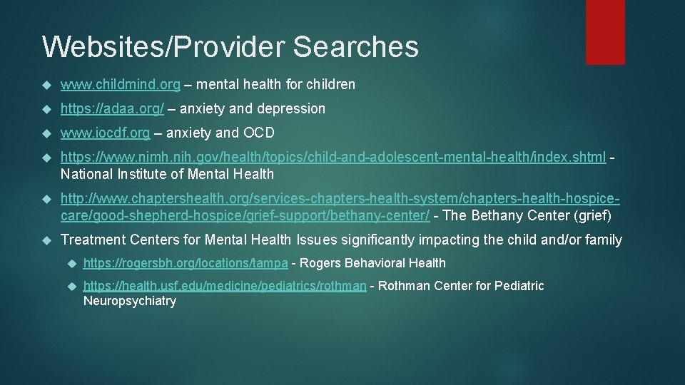 Websites/Provider Searches www. childmind. org – mental health for children https: //adaa. org/ –