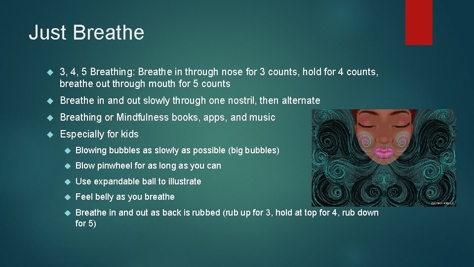 Just Breathe 3, 4, 5 Breathing: Breathe in through nose for 3 counts, hold