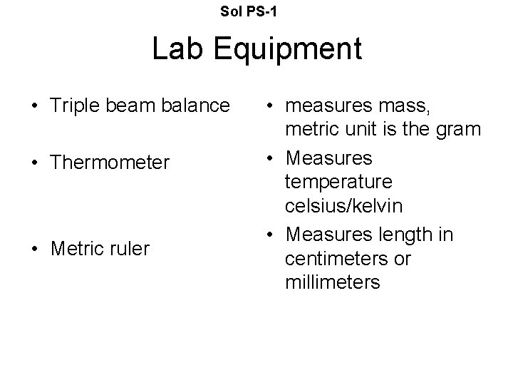 Sol PS-1 Lab Equipment • Triple beam balance • Thermometer • Metric ruler •