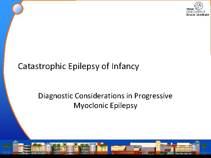 Catastrophic Epilepsy of Infancy Diagnostic Considerations in Progressive Myoclonic Epilepsy 