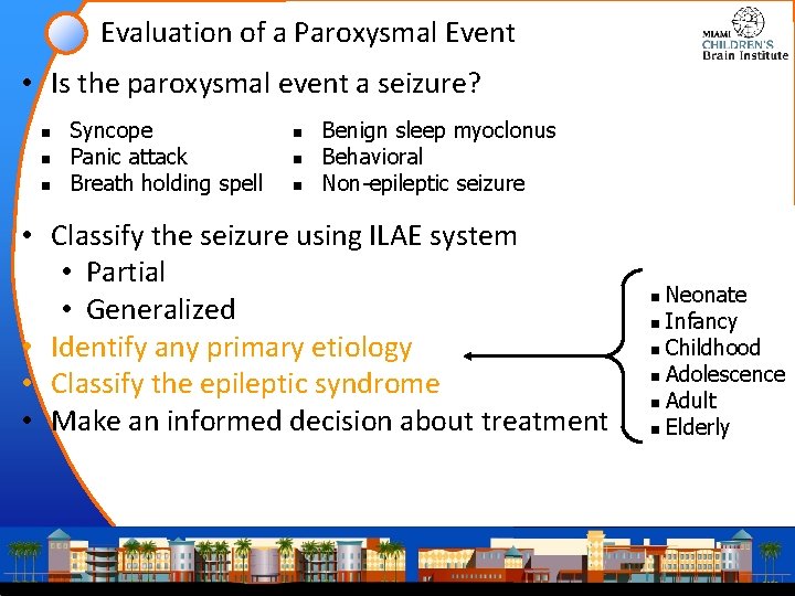 Evaluation of a Paroxysmal Event • Is the paroxysmal event a seizure? n n