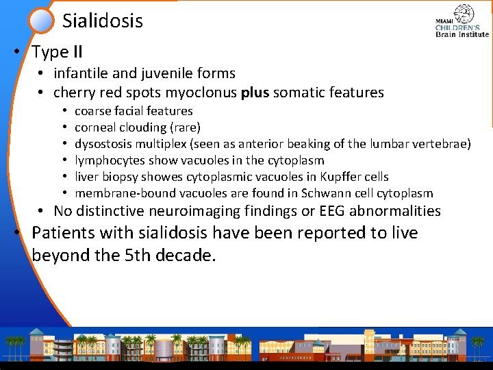 Sialidosis • Type II • infantile and juvenile forms • cherry red spots myoclonus