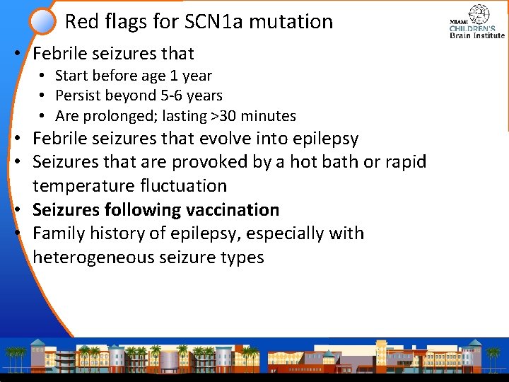 Red flags for SCN 1 a mutation • Febrile seizures that • Start before Red flags for SCN 1 a mutation • Febrile seizures that • Start before