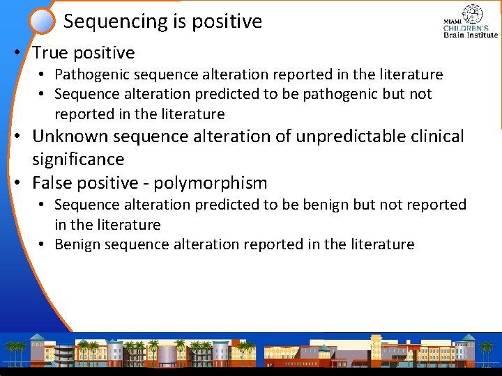 Sequencing is positive • True positive • Pathogenic sequence alteration reported in the literature