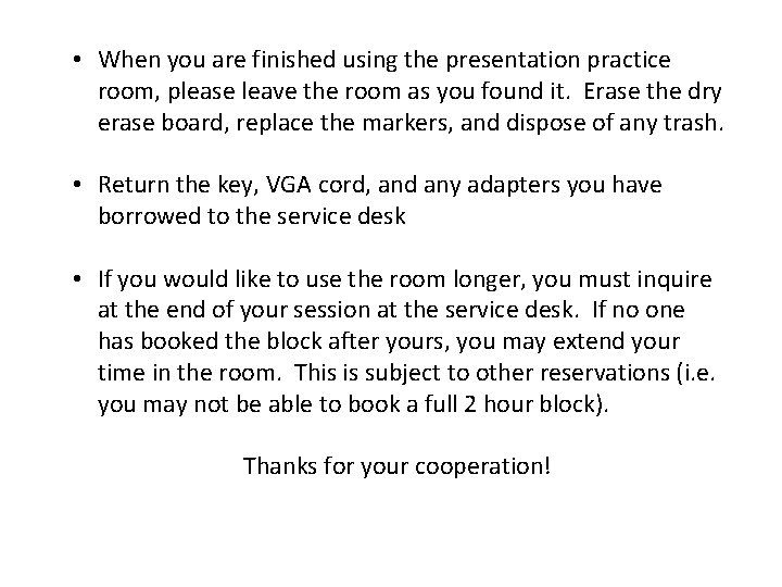 • When you are finished using the presentation practice room, please leave the • When you are finished using the presentation practice room, please leave the