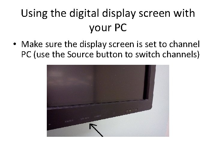 Using the digital display screen with your PC • Make sure the display screen Using the digital display screen with your PC • Make sure the display screen