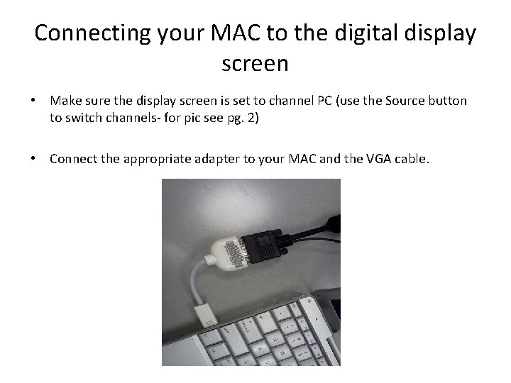 Connecting your MAC to the digital display screen • Make sure the display screen Connecting your MAC to the digital display screen • Make sure the display screen
