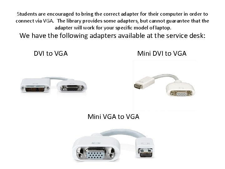 Students are encouraged to bring the correct adapter for their computer in order to Students are encouraged to bring the correct adapter for their computer in order to
