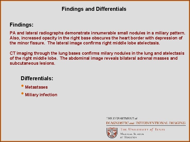 Findings and Differentials Findings: PA and lateral radiographs demonstrate innumerable small nodules in a Findings and Differentials Findings: PA and lateral radiographs demonstrate innumerable small nodules in a