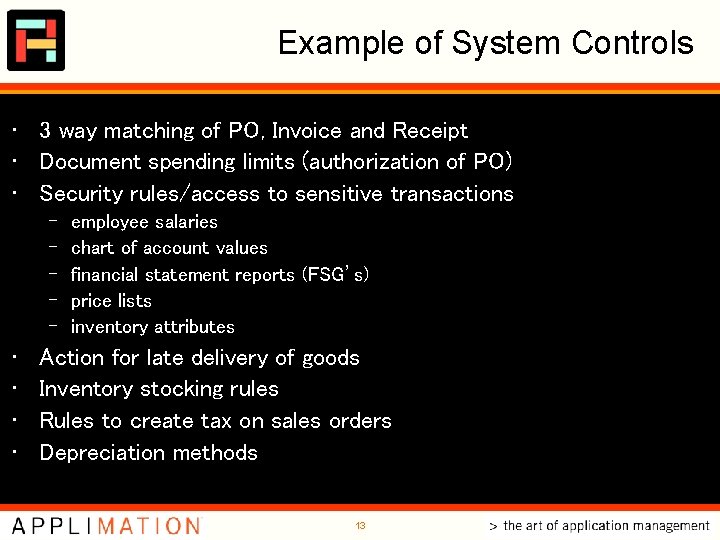 Example of System Controls • 3 way matching of PO, Invoice and Receipt • Example of System Controls • 3 way matching of PO, Invoice and Receipt •