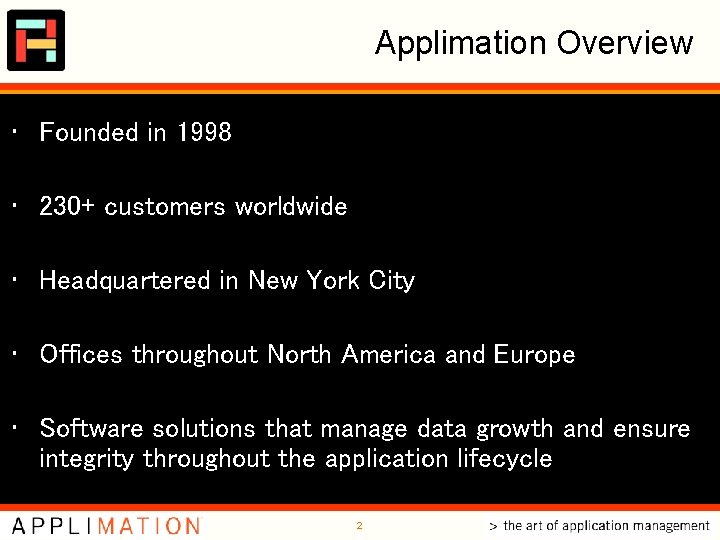 Applimation Overview • Founded in 1998 • 230+ customers worldwide • Headquartered in New Applimation Overview • Founded in 1998 • 230+ customers worldwide • Headquartered in New