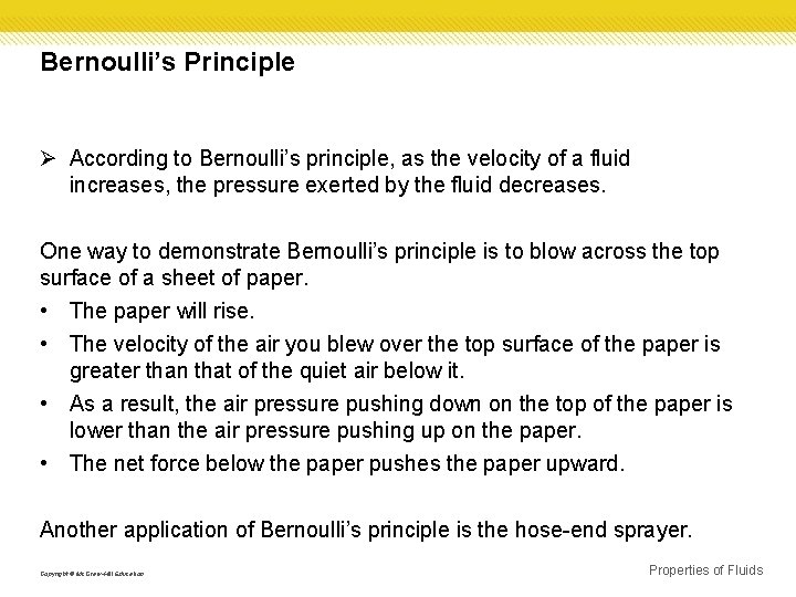 Bernoulli’s Principle Ø According to Bernoulli’s principle, as the velocity of a fluid increases,