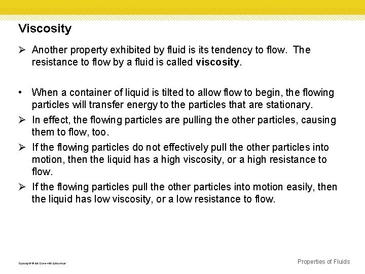 Viscosity Ø Another property exhibited by fluid is its tendency to flow. The resistance