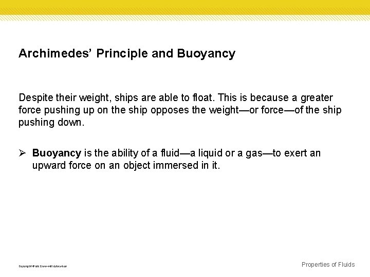 Archimedes’ Principle and Buoyancy Despite their weight, ships are able to float. This is