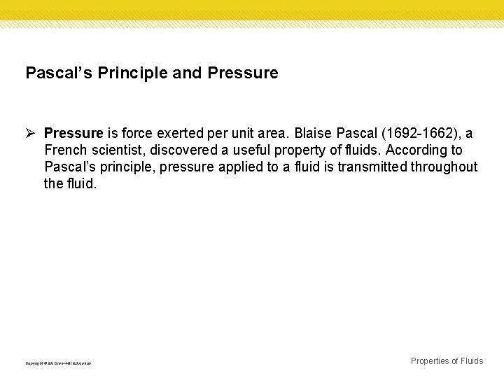 Pascal’s Principle and Pressure Ø Pressure is force exerted per unit area. Blaise Pascal