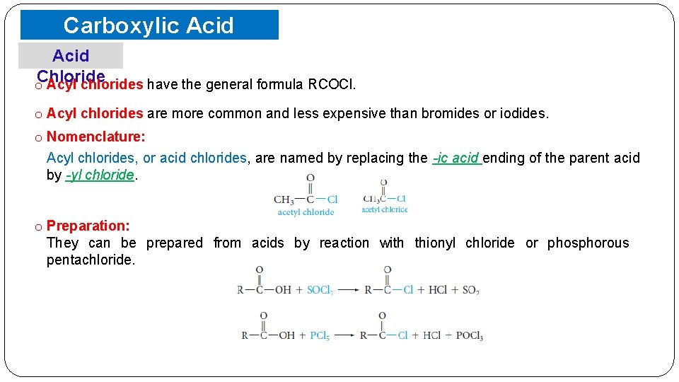 Carboxylic Acid. Derivatives o. Chloride Acyl chlorides have the general formula RCOCl. o Acyl