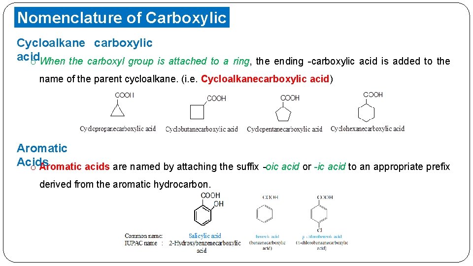 Nomenclature of Carboxylic Acids Cycloalkane carboxylic acid o When the carboxyl group is attached