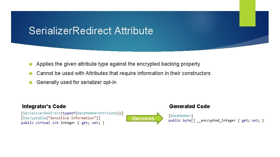 Serializer. Redirect Attribute Applies the given attribute type against the encrypted backing property Cannot