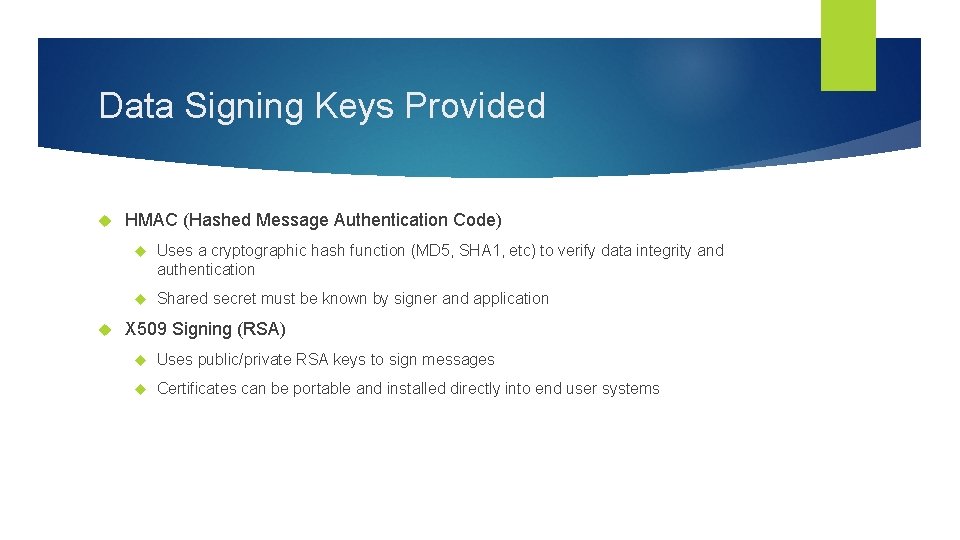 Data Signing Keys Provided HMAC (Hashed Message Authentication Code) Uses a cryptographic hash function