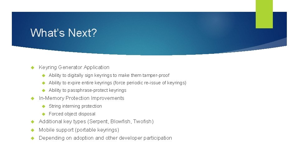 What’s Next? Keyring Generator Application Ability to digitally sign keyrings to make them tamper-proof