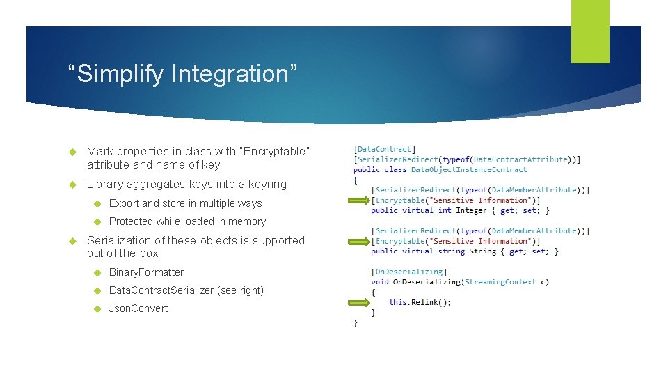 “Simplify Integration” Mark properties in class with “Encryptable” attribute and name of key Library
