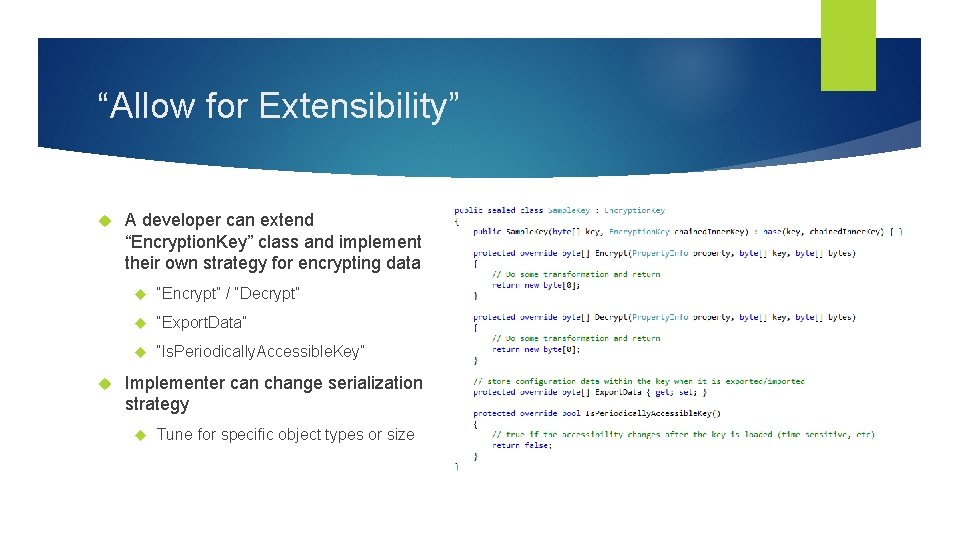 “Allow for Extensibility” A developer can extend “Encryption. Key” class and implement their own