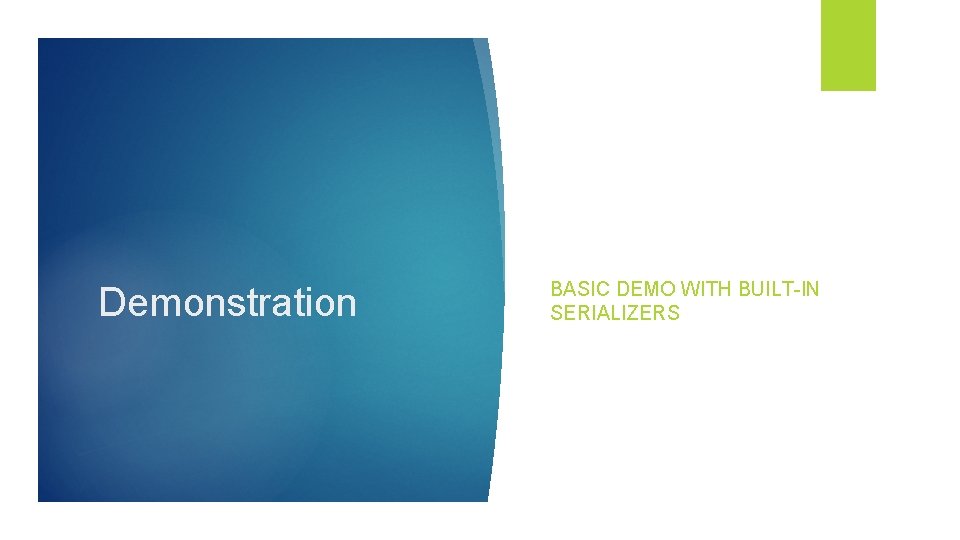 Demonstration BASIC DEMO WITH BUILT-IN SERIALIZERS 