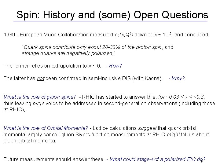 Spin: History and (some) Open Questions 1989 - European Muon Collaboration measured g 1(x,