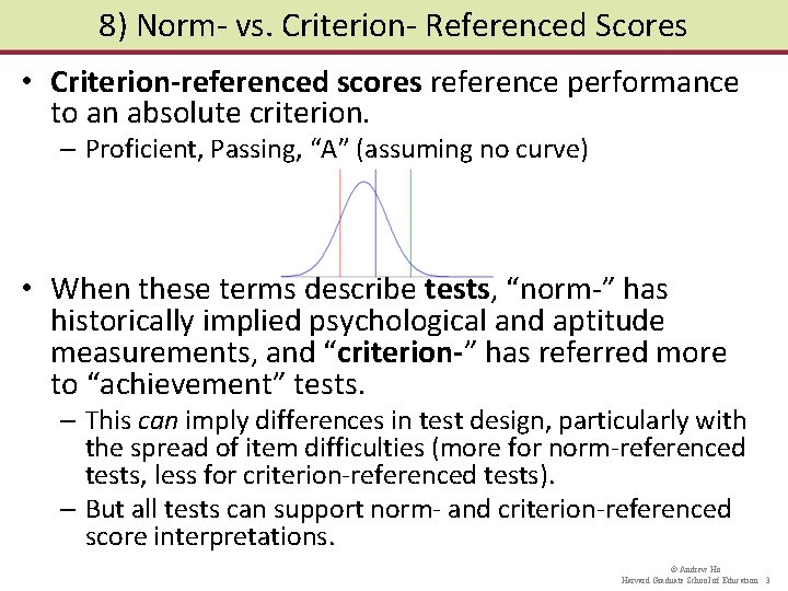 8) Norm- vs. Criterion- Referenced Scores • Criterion-referenced scores reference performance to an absolute