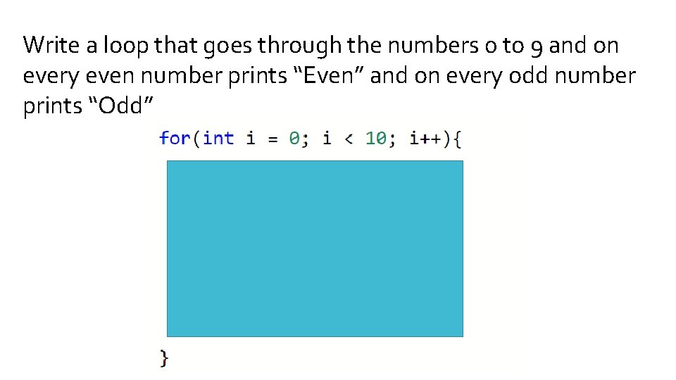 Write a loop that goes through the numbers 0 to 9 and on every