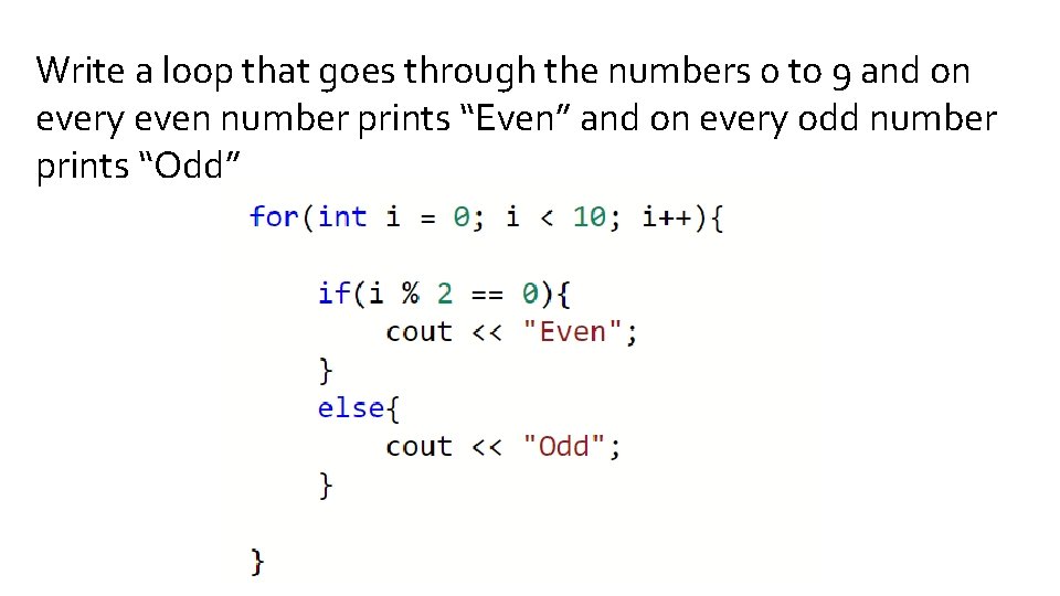 Write a loop that goes through the numbers 0 to 9 and on every