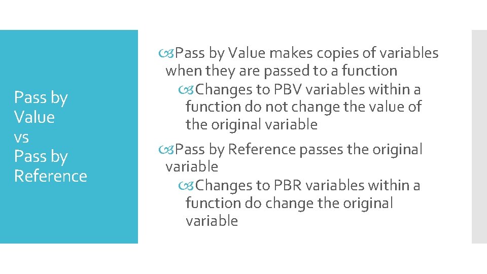 Pass by Value vs Pass by Reference Pass by Value makes copies of variables