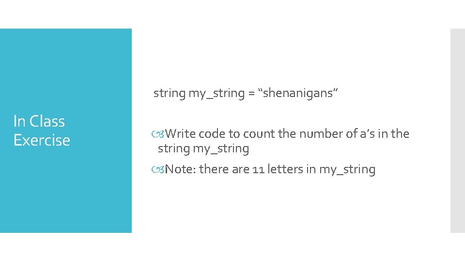 string my_string = “shenanigans” In Class Exercise Write code to count the number of