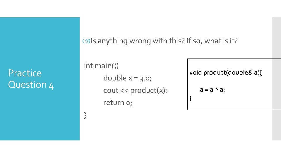  Is anything wrong with this? If so, what is it? Practice Question 4