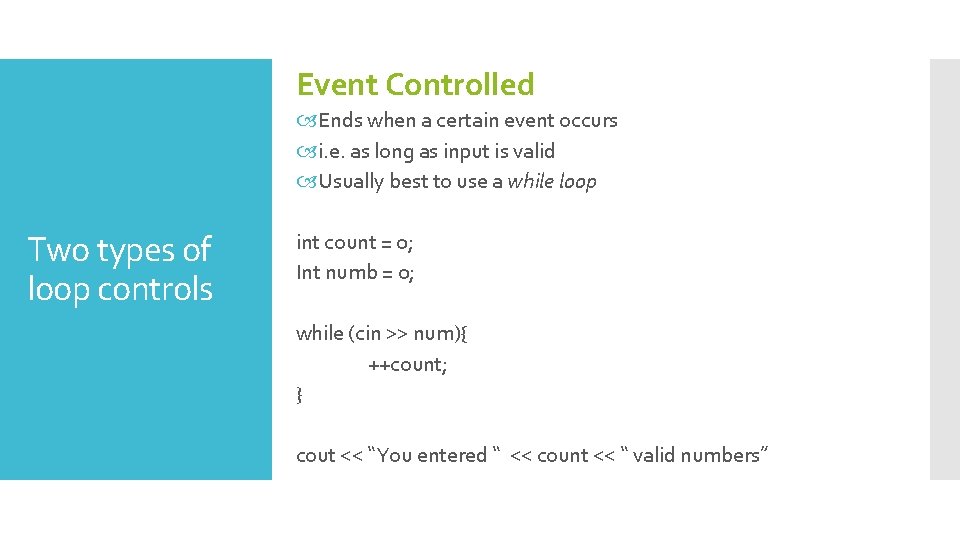 Event Controlled Ends when a certain event occurs i. e. as long as input